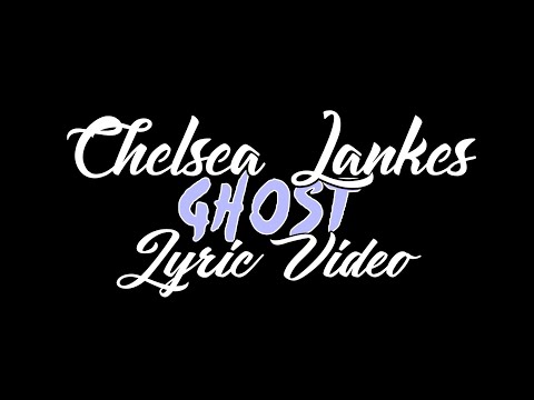 Chelsea Lankes - Ghost (Lyric Video)