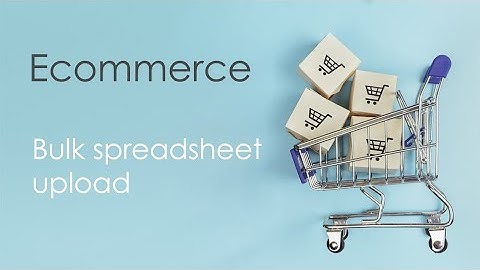 Bulk spreadsheet upload