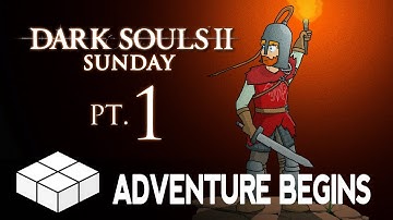 Dark Souls 2: Pt.1 - The Adventure Begins