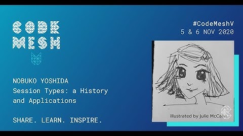 Session Types: a History and Applications | Nobuko Yoshida | Code Mesh V 20