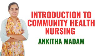 Introduction to Community Health Nursing II GNM -1st II Ankitha Mam II
