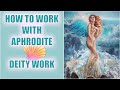 HOW TO WORK WITH APHRODITE - DEITY WORK