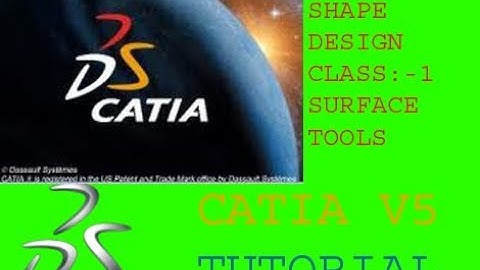 CLASS 1,CATIA V5  Surface Tools in Generative Shape Design by Navdeep Mehta
