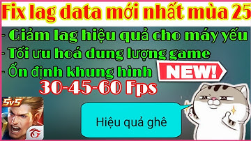 Fix lag data liên quân mùa 25 - Giảm giật lag, drop fps cho các dòng máy Android