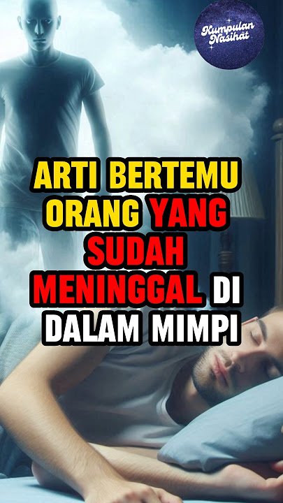 Arti Bertemu Orang Yang Sudah Meninggal Di Dalam Mimpi #shorts #dakwah #ceramah #islam #mimpi