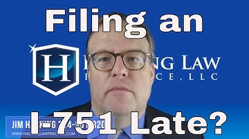 What Happens if I File My I-751 Late?