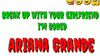 Ariana Grande — Break Up With Your Girlfriend I'm Bored (lyrics video)
