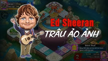 Ed Sheeran vs Trâu ảo ảnh hố đen | Cờ tỷ phú Zingplay