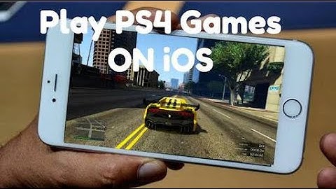 Play PS4 Games on iPhone, iPad (like GTA 5) | iOS 11.2 / 10.3.3 [New 2018]