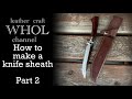 【レザークラフト】ナイフシースの作り方。後編　How to make a knife sheath. Leather craft WHOL work