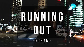Etham - Running Out (Stripped) Lyrics dan Terjemahan