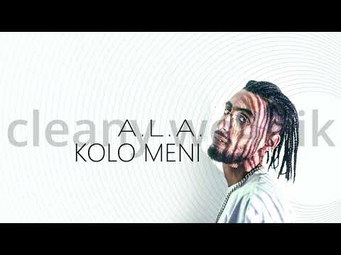 A.L.A. - KOLO MENI(clean version)