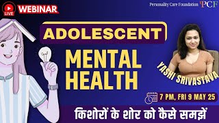 112. Adolescent Mental Health Webinar by Yashi Srivastava