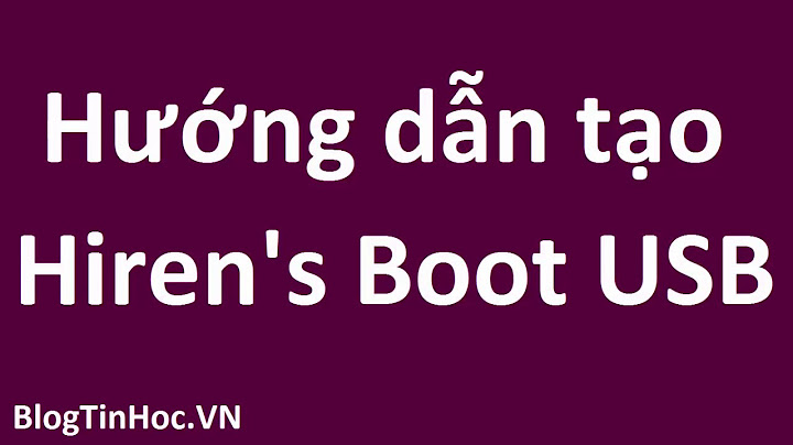 Hướng dẫn cách tạo hiren boot bằng usb năm 2024