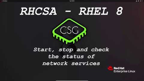 RHCSA RHEL 8 - Start, stop, and check the status of network services
