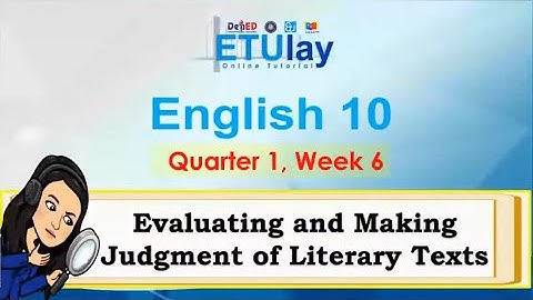 Evaluating and Making Judgment of Literary Texts || English 10 || Quarter 1 Week 6