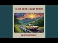 Leave Your Leaving Behind mp3