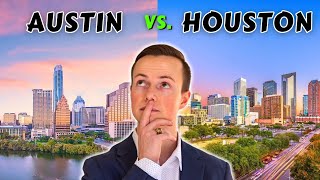Austin vs. Houston - Which is the BEST Texas City for YOU?