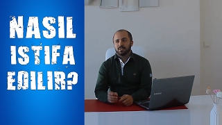 Nasıl istifa edilir?