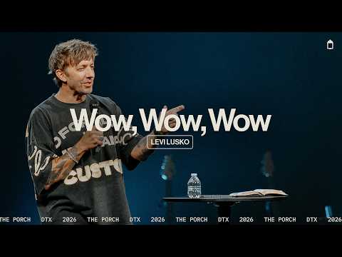 Wow, Wow, Wow | Levi Lusko | The Porch