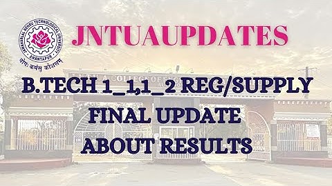 JNTUA//B TECH 1_1,1_2 REG/SUPPLY RESULTS FINAL UPDATE
