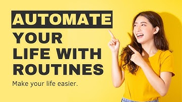 How to Automate Your Life With Powerful Routines. C1:L1