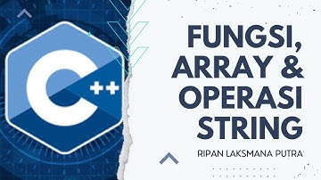 FUNGSI, ARRAY DAN OPERASI STRING C++