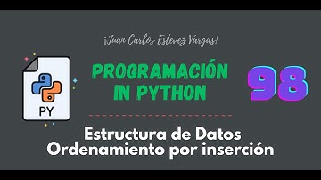 98. Curso Python || Estructura de Datos || Ordenamiento por Inserción