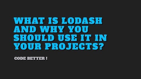 What is Lodash and Why You Should Use it in Your Projects?