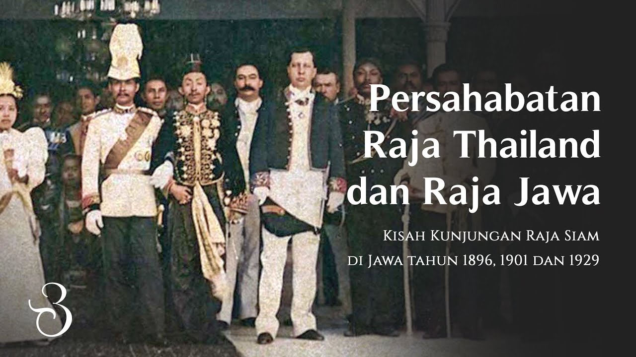 Persahabatan Raja Thailand & Raja Jawa - Sejarah Hubungan Siam dengan Surakarta & Yogyakarta