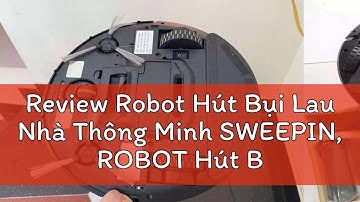 Review Robot Hút Bụi Lau Nhà Thông Minh SWEEPIN, ROBOT Hút Bụi Thông Minh Tự Động Cho Gia Đình Hot