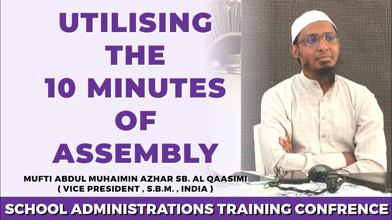 Utilising The 10 Minutes Of Assembly | Mufti Abdul Muhaimin Azhar Al Qaasimi 