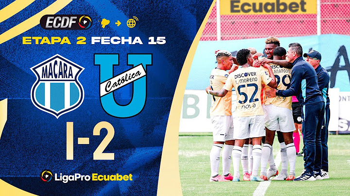 RESUMEN: MACARÁ 1-2 UNIVERSIDAD CATÓLICA l LIGAPRO ECUABET - FECHA 15