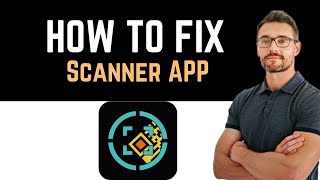 ✅ how to fix scanner app not working (full guide)