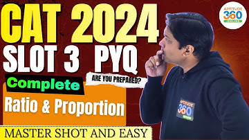 CAT 2024 QA SLOT 3 PYQ | Ratio & Proportion | Detailed Solution, Shortcut & Algorithm | Aptitude360