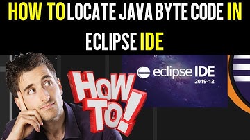How to Locate Java Byte Code in Eclipse IDE