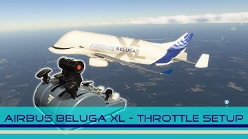 Beluga XL Throttle Setup Tutorial - Microsoft Flight Simulator 2024