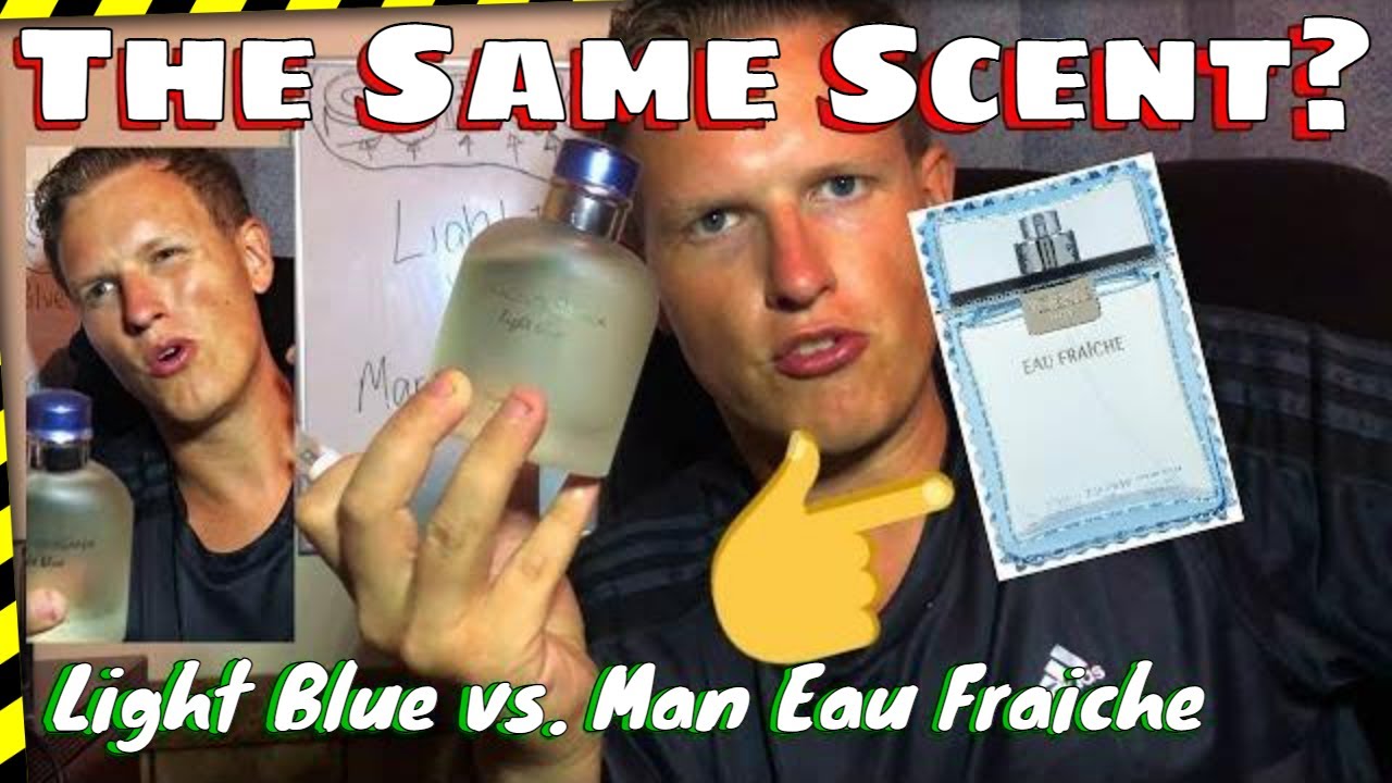 Man Eau Fraiche vs. Light Blue (Versace 