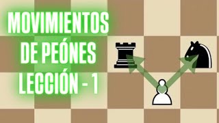 COMO SE MUEVEN LOS PEONES EN AJEDRES- LECCION 1