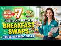 7 Dietitian-Approved Breakfast Swaps for Better Blood Sugar