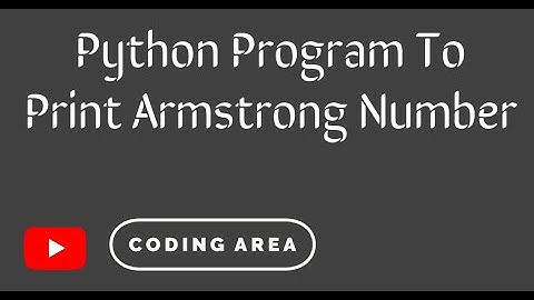 Python Program To Print Armstrong Numbers In Given Interval | Coding Area