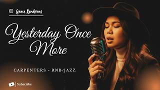 Yesterday Once More  Carpenters  Female Rnbjazz Cover  