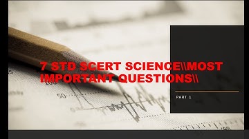 7 STD SCERT SCIENCE MOST IMPORTANT QUESTIONS