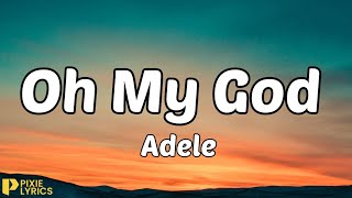 Adele - OH MY GOD (Lyrics)