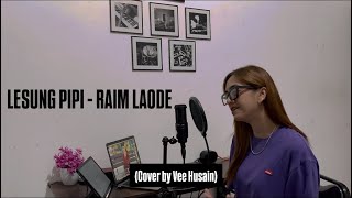 LESUNG PIPI - RAIM LAODE (Cover by Vee Husain)