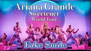 Fake Smile - Ariana Grande - Sweetener World Tour - Filmed By You