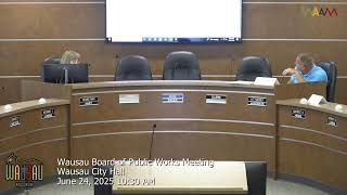 Wausau Board of Public Works Meeting Pt.1 - 6/24/2025