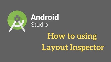 Android Native: How to using Layout Inspector