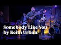 Somebody Like You by Keith Urban cover by Patrick Gavigan and We’re All Friends