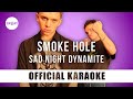 Sad Night Dynamite - Smoke Hole (Official Karaoke Instrumental) | SongJam